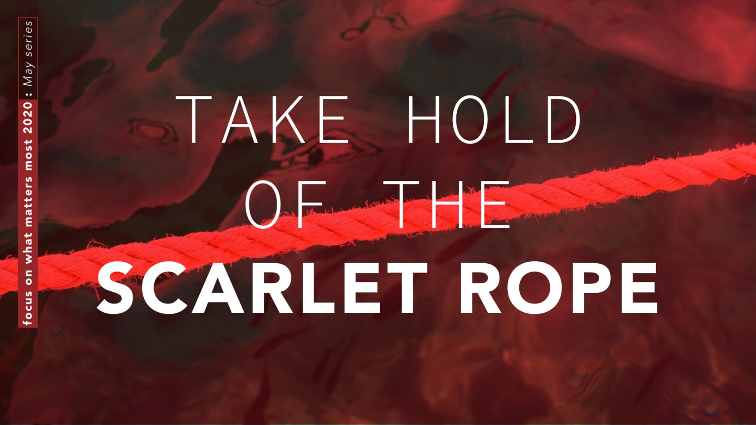 Sermon Cover-May-Take Hold of the Scarlet Rope