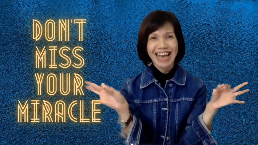 Don’t Miss Your Miracle